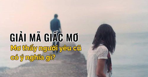 Mơ thấy người yêu cũ có người yêu mới đánh con gì trúng lớn?