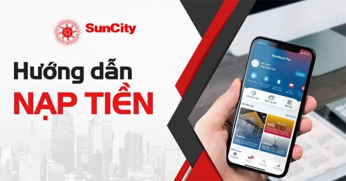 Hướng dẫn nạp tiền Suncity siêu nhanh và chính xác