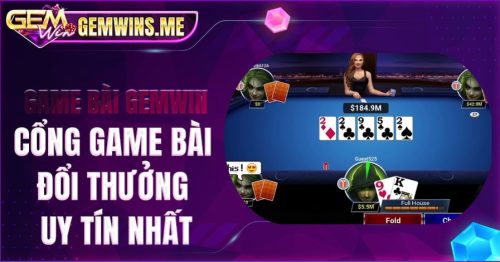 Game bài Gemwin –  Cổng game bài đổi thưởng uy tín nhất