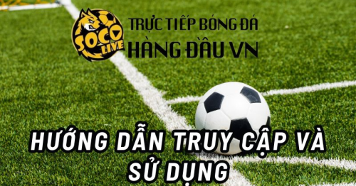 Socolive TV: Trải nghiệm xem trực tiếp bóng đá tuyệt vời chưa từng có