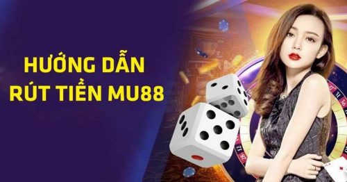 Rút Tiền Mu88 Siêu Nhanh – Giao Dịch Thành Công Chỉ Sau 4 Bước 