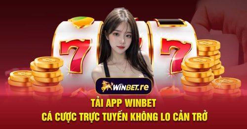 Tải app Winbet: Cá cược trực tuyến không lo cản trở