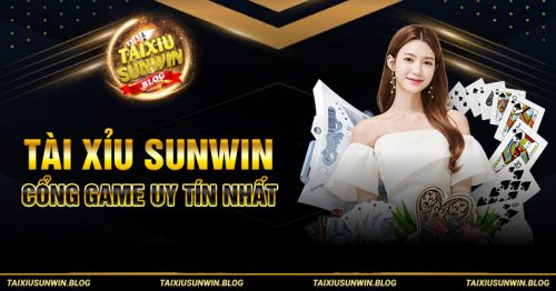 Tài xỉu Sunwin – Khám phá game tài xỉu uy tín Sunwin