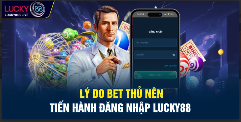 Lý do bet thủ nên tiến hành đăng nhập Lucky88