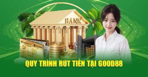 Hướng dẫn thao tác rút tiền Good88 nhanh chóng cho cược thủ